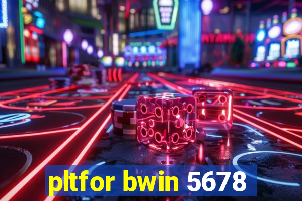 pltfor bwin 5678